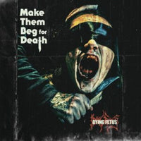 Load image into Gallery viewer, Dying Fetus - Make Them Beg For Death
