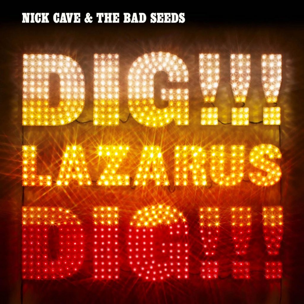 Nick Cave And The Bad Seeds - Dig, Lazarus, Dig!!!