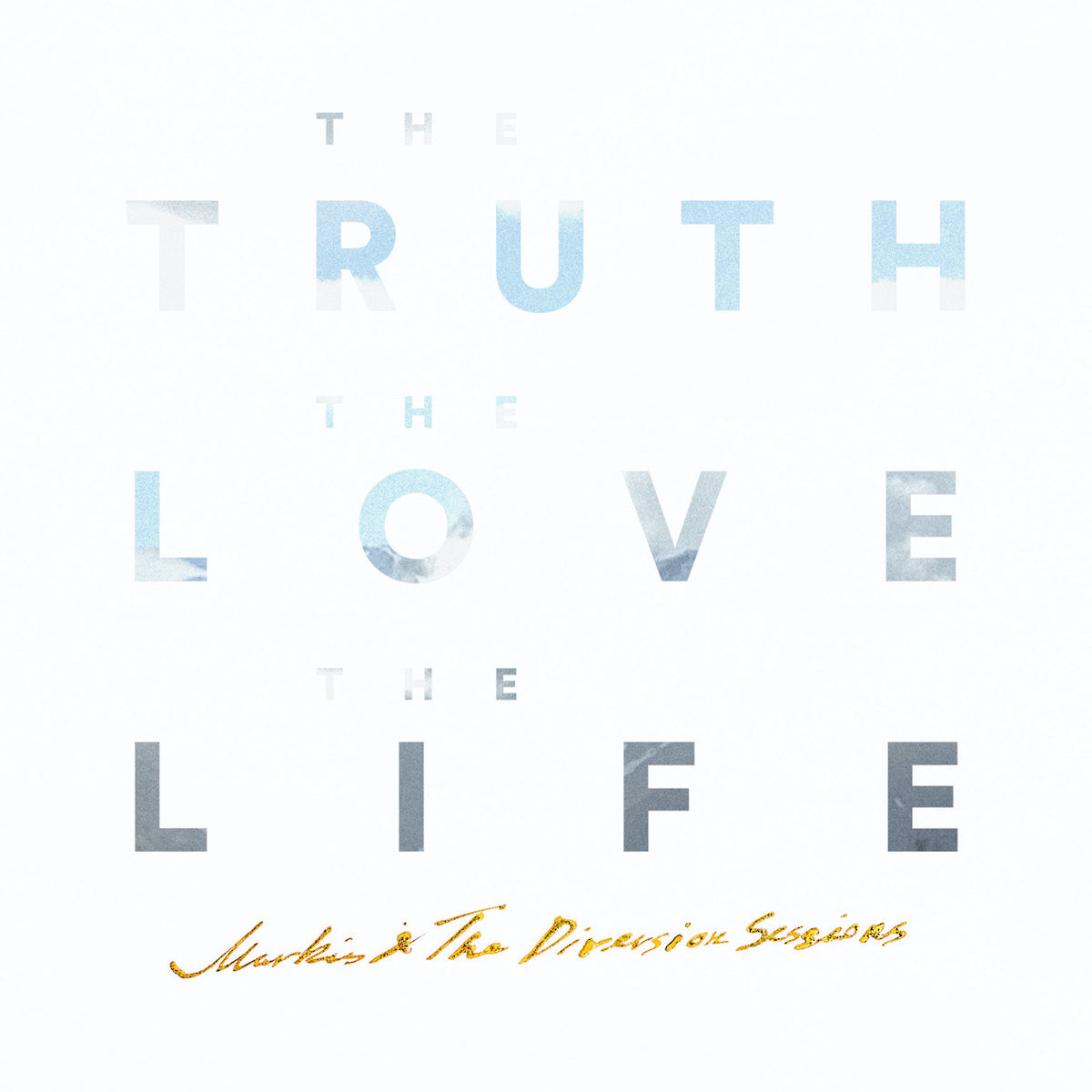 Markús & The Diversion Sessions - The Truth The Love The Life