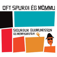 Load image into Gallery viewer, Sigurður Guðmundsson og Memfismafían - Oft spurði ég mömmu
