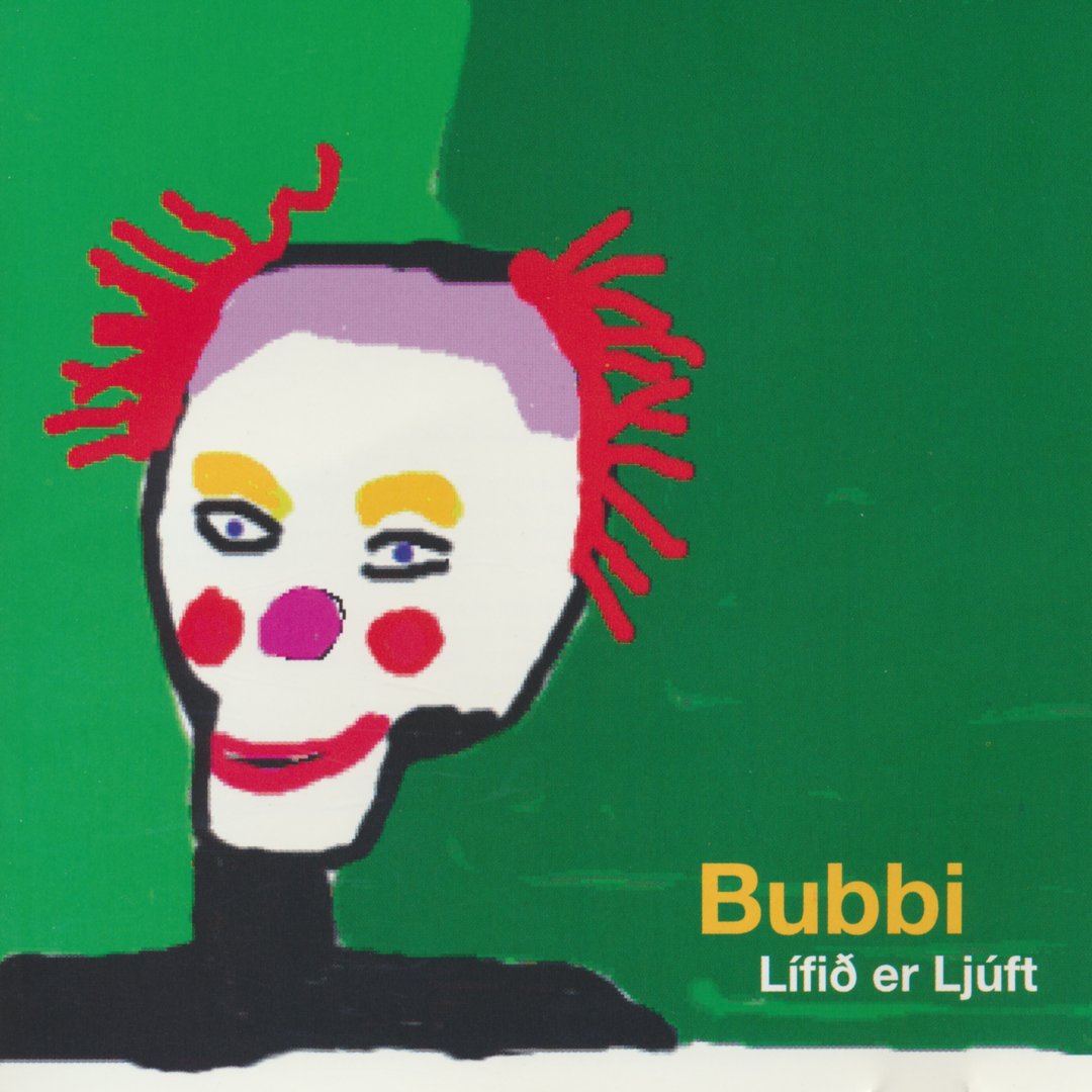 Bubbi - Lífið er ljúft